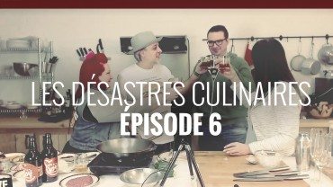 Les Désastres Culinaires – Épisode 6